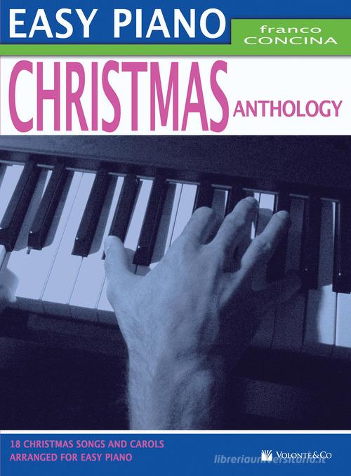 Christmas anthology. Easy piano. Ediz. italiana di Franco Concina edito da Volontè & Co
