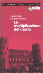 La moltiplicazione del morto di Manlio Bichiri, Giovanni Monaco edito da Robin