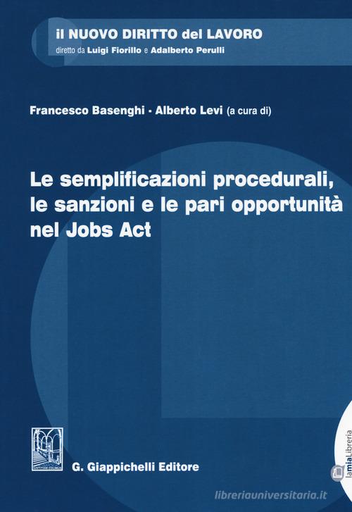 Le semplificazioni procedurali, le sanzioni e le pari opportunità nel Jobs Act. Con Contenuto digitale per download e accesso on line di Alberto Russo, Giuseppe Pellacani, Livia Di Stefano edito da Giappichelli-Linea Professionale