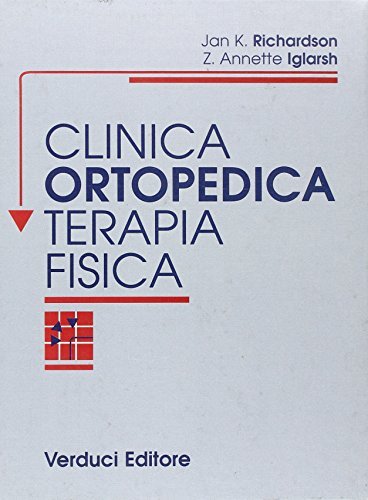 Clinica ortopedica e terapia fisica di Jan K. Richardson, Annette Z. Iglarsh edito da Verduci