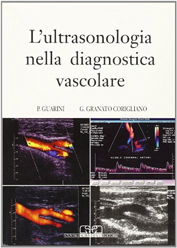 L' ultrasonologia nella diagnostica vascolare. Atti del Corso di ultrasonologia vascolare di P. Guarini, Giuseppe Granato Corigliano edito da Centro Scientifico Editore