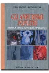 Gli aneurismi poplitei. Aspetti di clinica, diagnostica e trattamento di Carlo Pratesi, Raffaele Pulli edito da Minerva Medica