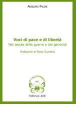 Voci di pace e di libertà nel secolo delle guerre e dei genocidi di Anselmo Palini edito da AVE