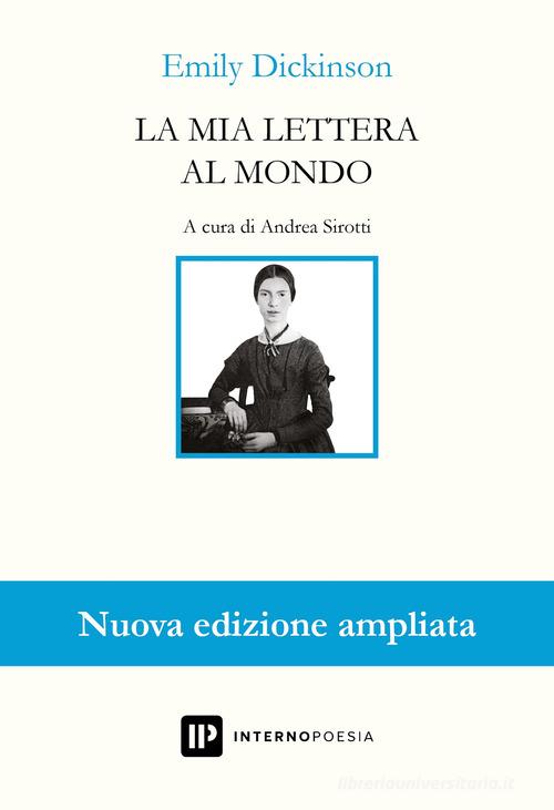 La mia lettera al mondo. Testo inglese a fronte. Ediz. ampliata di Emily Dickinson edito da Interno Poesia