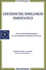 Gestione del simillimum omeopatico. Il vero metodo hahnemanniano per un trattamento omeopatico di successo di Luc De Schepper edito da Salus Infirmorum