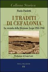 I traditi di Cefalonia. La vicenda della divisione Acqui 1943-1944 di Paolo Paoletti edito da Frilli
