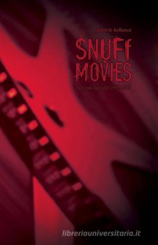 Snuff movies di Fabrizio Bellanca edito da ilmiolibro self publishing
