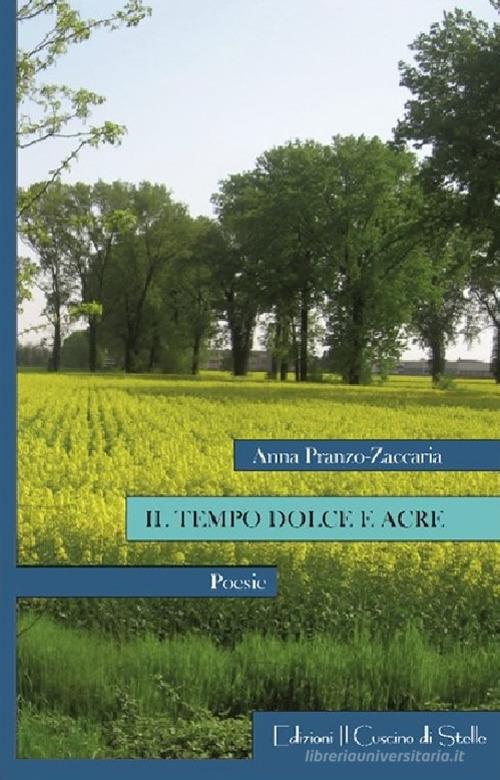 Il tempo dolce e acre di Anna Pranzo-Zaccaria edito da Il Cuscino di Stelle