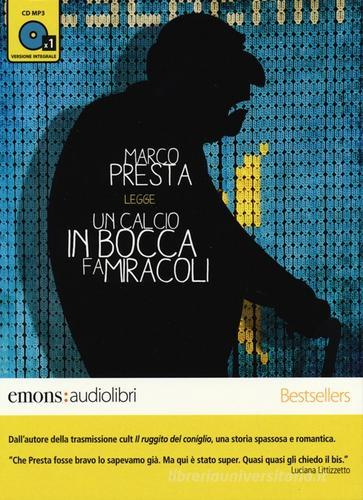 Un calcio in bocca fa miracoli letto da Marco Presta. Audiolibro. CD Audio formato MP3. Ediz. integrale di Marco Presta edito da Emons Edizioni