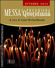 Messa quotidiana. Riflessioni alle letture di fratel MichaelDavide. Ottobre 2014 di MichaelDavide Semeraro edito da EDB