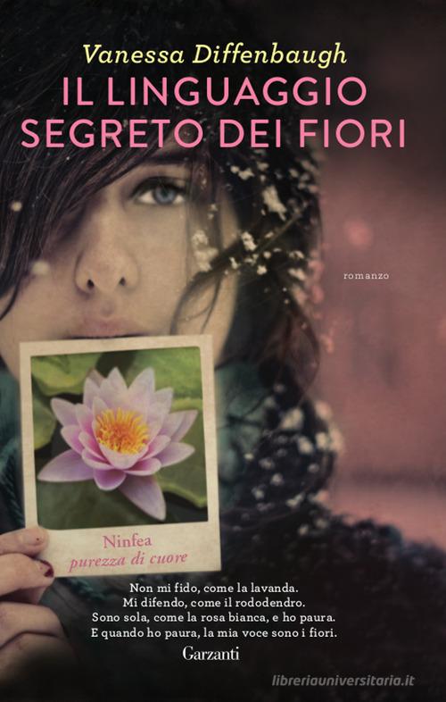 Il linguaggio segreto dei fiori di Vanessa Diffenbaugh edito da Garzanti