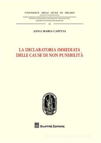 La declaratoria immediata delle cause di non punibilità di Anna M. Capitta edito da Giuffrè