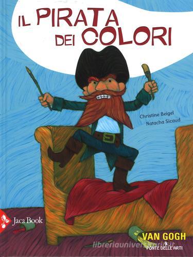 Il pirata dei colori di Christine Beigel, Natacha Sicaud edito da Jaca Book