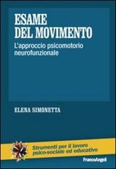 Esame del movimento. L'approccio psicomotorio neurofunzionale di Elena Simonetta edito da Franco Angeli