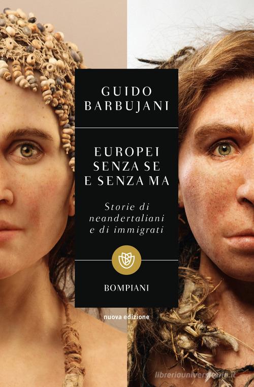 Europei senza se e senza ma. Storie di neandertaliani e di immigrati di Guido Barbujani edito da Bompiani
