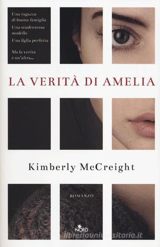 La verità di Amelia di Kimberly McCreight edito da Nord