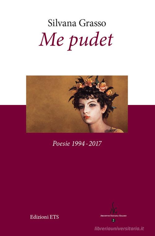 Me pudet. Poesie 1994-2017. Ediz. critica di Silvana Grasso edito da Edizioni ETS