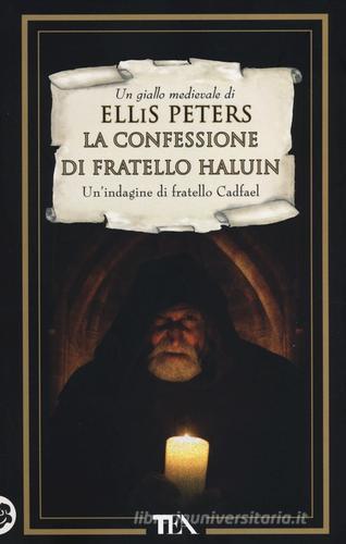 La confessione di fratello Haluin. Le indagini di fratello Cadfael vol.15 di Ellis Peters edito da TEA
