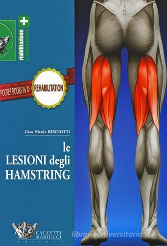 Le lesioni degli hamstring. Ediz. illustrata di G. Nicola Bisciotti edito da Calzetti Mariucci