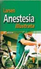 Anestesia illustrata di Reinhard Larsen edito da Antonio Delfino Editore