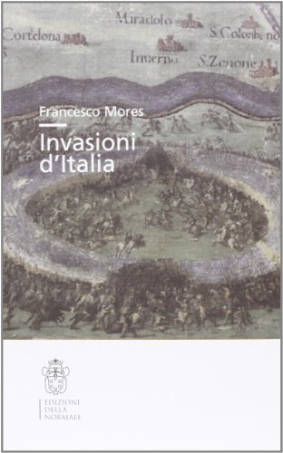 Invasioni d'Italia di Francesco Mores edito da Scuola Normale Superiore