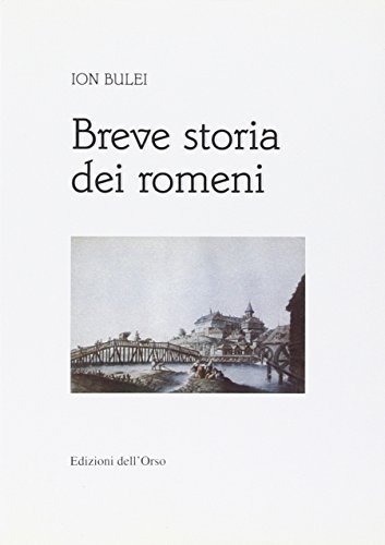 Breve storia dei romeni di Ion Bulei edito da Edizioni dell'Orso