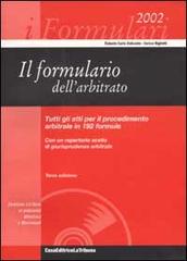 Il formulario dell'arbitrato. Con CD-ROM di Roberto C. Delconte, Enrico Righetti edito da La Tribuna