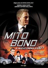 Mito Bond. Il nuovo cinema di 007. Ediz. illustrata di Andrea Carlo Cappi, Edward Coffrini Dell'Orto edito da Alacrán