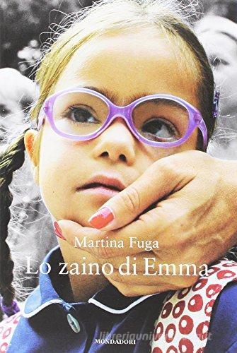 Lo zaino di Emma di Martina Fuga edito da Mondadori Electa