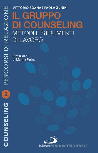 Il gruppo di counselling. Metodi e strumenti di lavoro di Paola Zunin, Vittorio Soana edito da San Paolo Edizioni