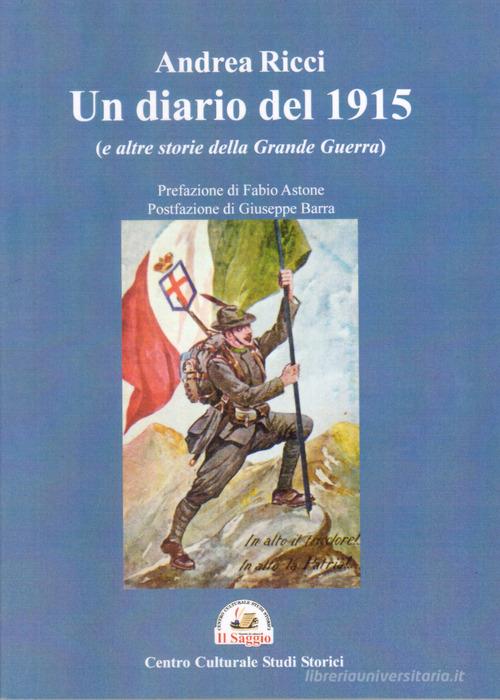 Un diario del 1915. (e altre storie della Grande Guerra) di Andrea Ricci edito da Edizioni Il Saggio