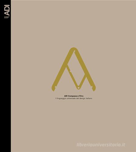 Compasso d'Oro ADI. Il linguaggio universale del design italiano edito da ADIper