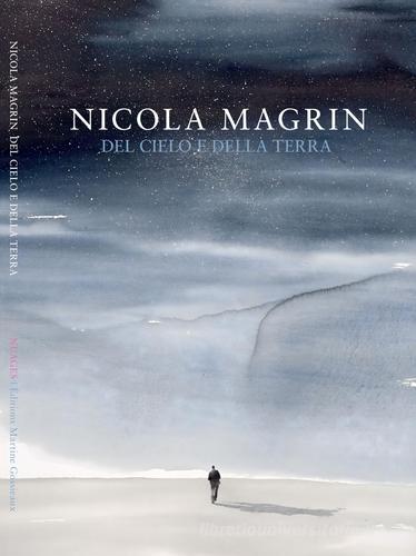 Nicola Magrin. Del cielo e della terra edito da Nuages
