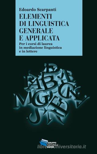 Elementi di linguistica generale e applicata di Edoardo Scarpanti edito da Gruppo Editoriale Viator