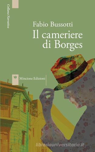 Libro Il cameriere di Borges. Nuova ediz. di Fabio Bussotti Narrativa di Mincione Edizioni