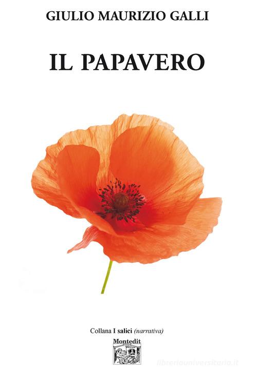 Libro Il papavero di Giulio Maurizio Galli I salici di Montedit