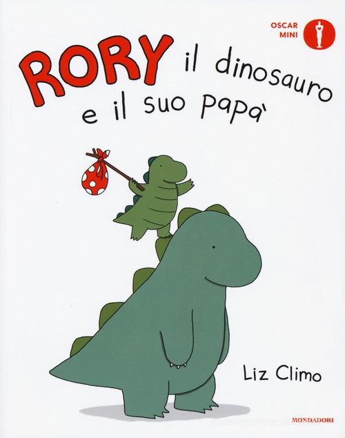 Rory il dinosauro e il suo papà. Ediz. a colori di Liz Climo edito da Mondadori