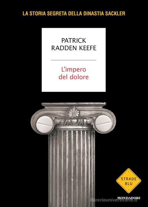 L' impero del dolore di Patrick Radden Keefe edito da Mondadori