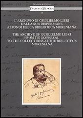 L' archivio di Guglielmo Libri dalla sua dispersione ai Fondi della Biblioteca Moreniana. Ediz. italiana e inglese edito da Olschki