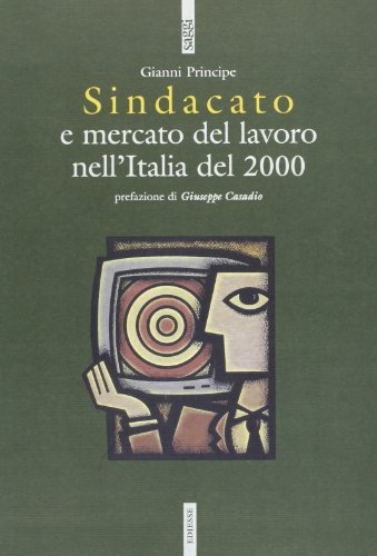 Sindacato e mercato del lavoro nell'Italia del 2000 di Gianni Principe edito da Futura