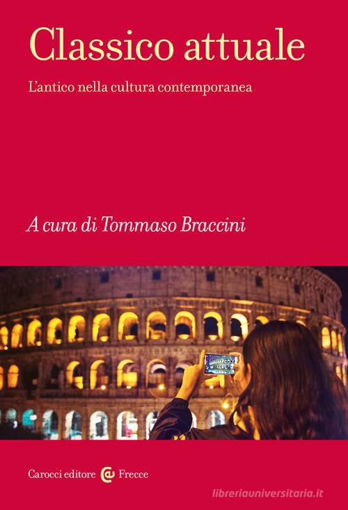 Classico attuale. L'antico nella cultura contemporanea edito da Carocci