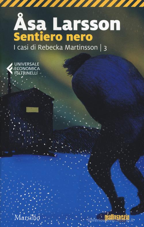 Sentiero nero. I casi di Rebecka Martinsson vol.3 di Åsa Larsson edito da Marsilio