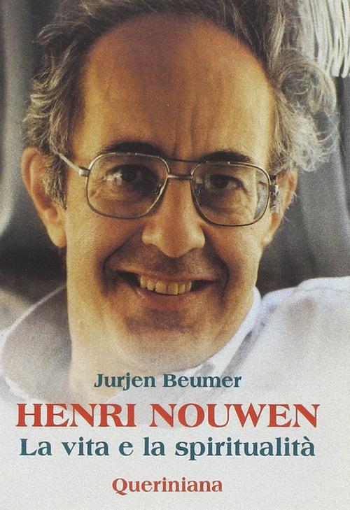Henri Nouwen. La vita e la spiritualità di Jurjen Beumer edito da Queriniana