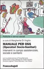 Manuale per OSS (Operatori socio-sanitari). Interventi in campo assistenziale, sociale e sanitario edito da Franco Angeli