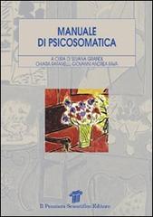 Manuale di psicosomatica di Silvana Grandi, Chiara Rafanelli, Giovanni Andrea Fava edito da Il Pensiero Scientifico
