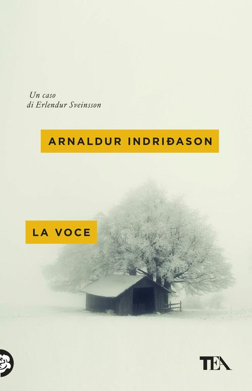 La voce. I casi dell'ispettore Erlendur Sveinsson vol.3 di Arnaldur Indriðason edito da TEA