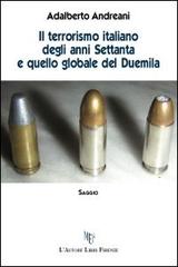 Il terrorismo italiano degli anni Settanta e quello globale del Duemila di Adalberto Andreani edito da L'Autore Libri Firenze