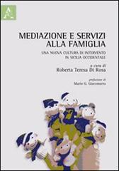 Mediazione e servizi alla famiglia. Una nuova cultura di intervento in Sicilia occidentale edito da Aracne