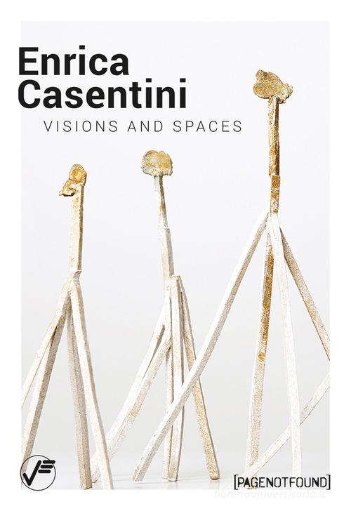 Enrica Casentini. Visions and spaces. Ediz. italiana e inglese di Luca Bochicchio edito da Vanillaedizioni