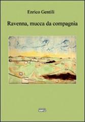 Ravenna, mucca da compagnia di Enrico Gentili edito da Simple